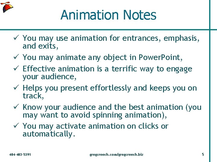 Animation Notes ü You may use animation for entrances, emphasis, and exits, ü You
