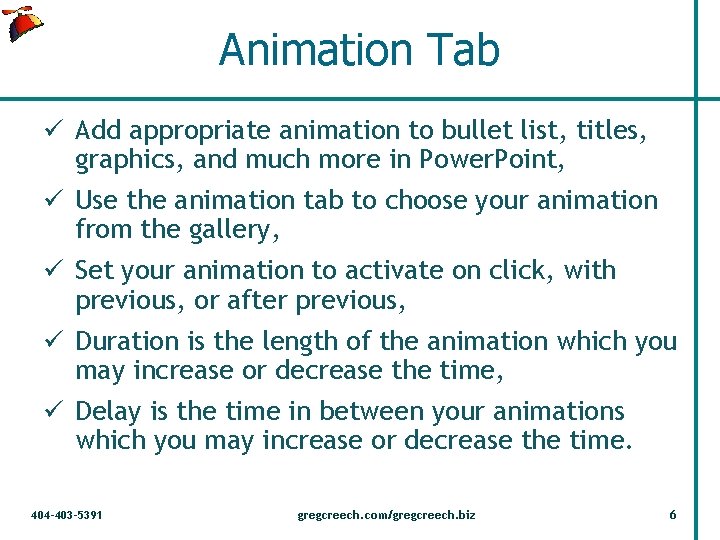 Animation Tab ü Add appropriate animation to bullet list, titles, graphics, and much more