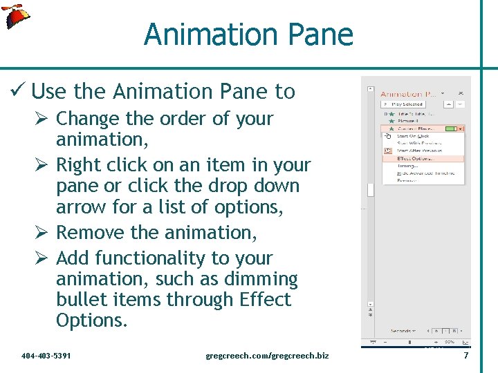 Animation Pane ü Use the Animation Pane to Ø Change the order of your