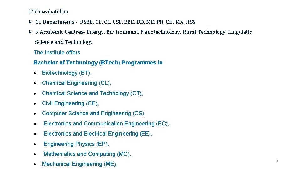 IITGuwahati has Ø 11 Departments - BSBE, CL, CSE, EEE, DD, ME, PH, CH,