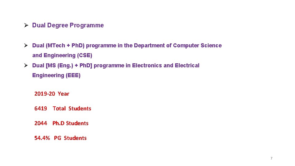 Ø Dual Degree Programme Ø Dual (MTech + Ph. D) programme in the Department