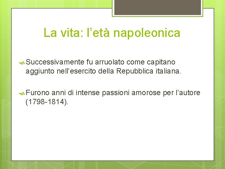 La vita: l’età napoleonica Successivamente fu arruolato come capitano aggiunto nell’esercito della Repubblica italiana.