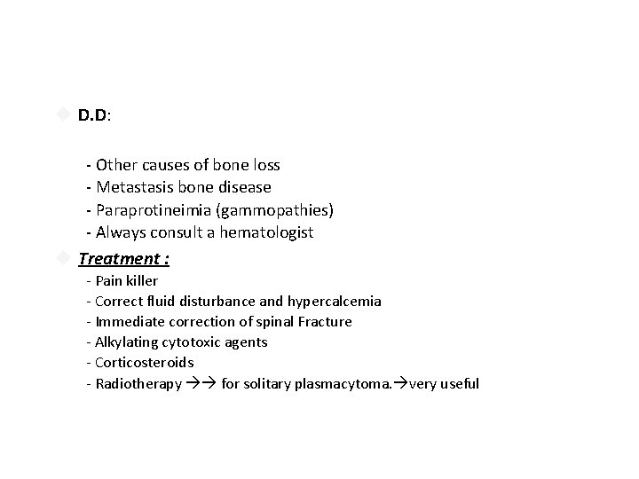  D. D: - Other causes of bone loss - Metastasis bone disease -