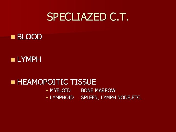 SPECLIAZED C. T. n BLOOD n LYMPH n HEAMOPOITIC TISSUE § MYELOID § LYMPHOID