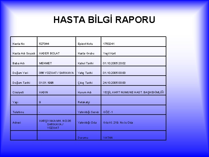 HASTA BİLGİ RAPORU Hasta No 527044 Epizot Notu 1750241 Hasta Adı Soyadı KADER BOLAT