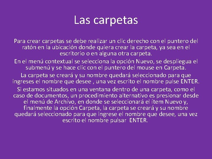 Las carpetas Para crear carpetas se debe realizar un clic derecho con el puntero