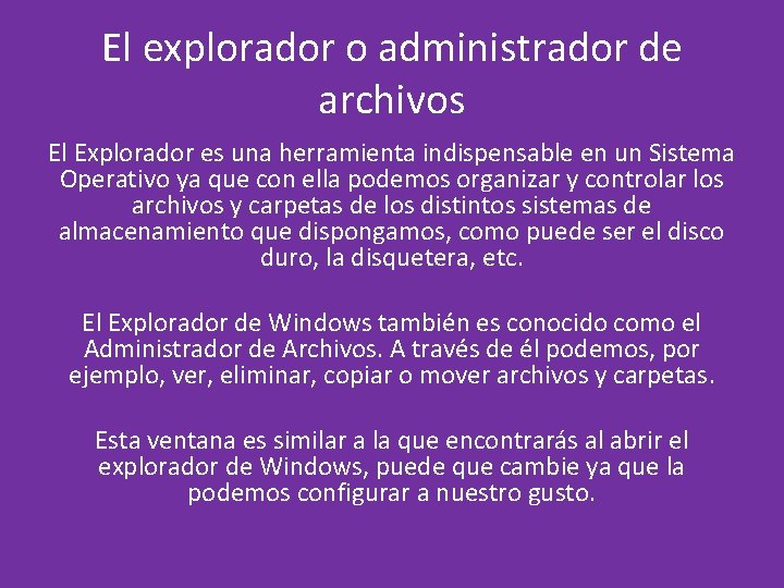 El explorador o administrador de archivos El Explorador es una herramienta indispensable en un