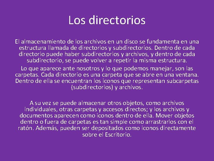 Los directorios El almacenamiento de los archivos en un disco se fundamenta en una