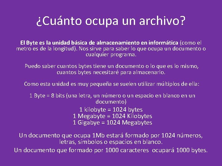 ¿Cuánto ocupa un archivo? El Byte es la unidad básica de almacenamiento en informática