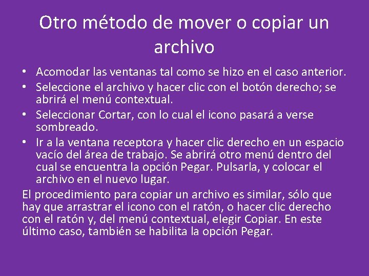 Otro método de mover o copiar un archivo • Acomodar las ventanas tal como