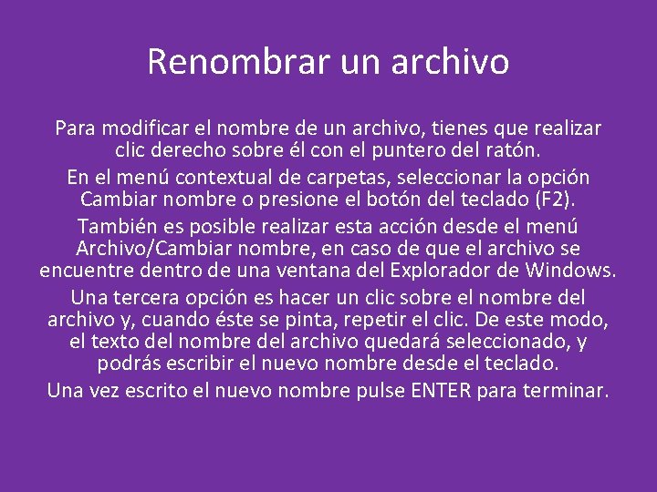 Renombrar un archivo Para modificar el nombre de un archivo, tienes que realizar clic