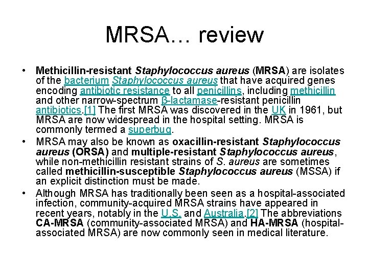 MRSA… review • Methicillin-resistant Staphylococcus aureus (MRSA) are isolates of the bacterium Staphylococcus aureus