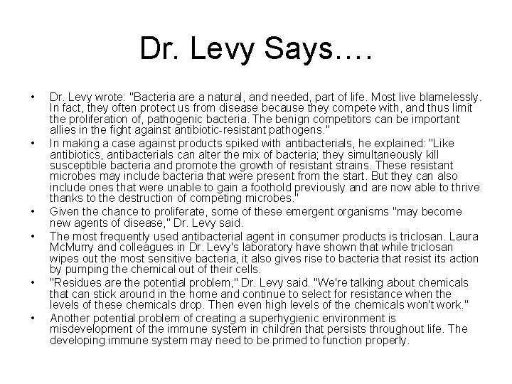 Dr. Levy Says…. • • • Dr. Levy wrote: ''Bacteria are a natural, and