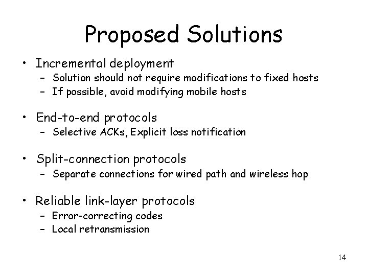 Proposed Solutions • Incremental deployment – Solution should not require modifications to fixed hosts