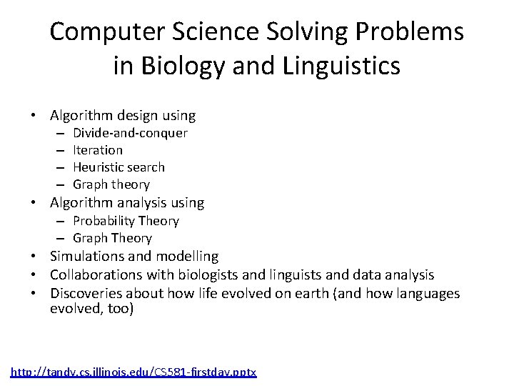 Computer Science Solving Problems in Biology and Linguistics • Algorithm design using – –