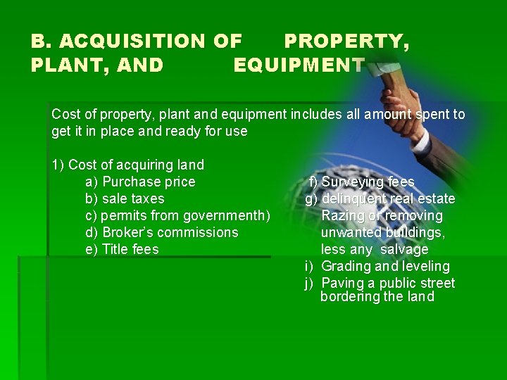 B. ACQUISITION OF PROPERTY, PLANT, AND EQUIPMENT Cost of property, plant and equipment includes