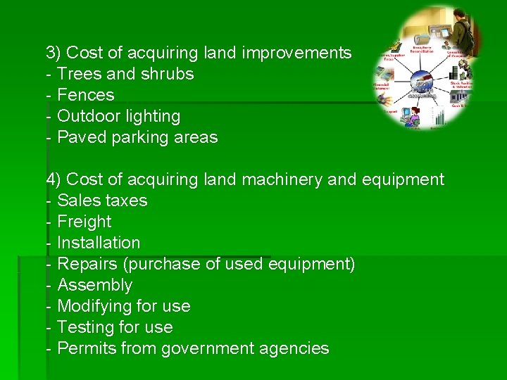 3) Cost of acquiring land improvements - Trees and shrubs - Fences - Outdoor