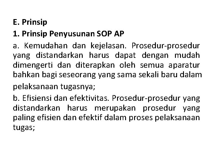 E. Prinsip 1. Prinsip Penyusunan SOP AP a. Kemudahan dan kejelasan. Prosedur-prosedur yang distandarkan