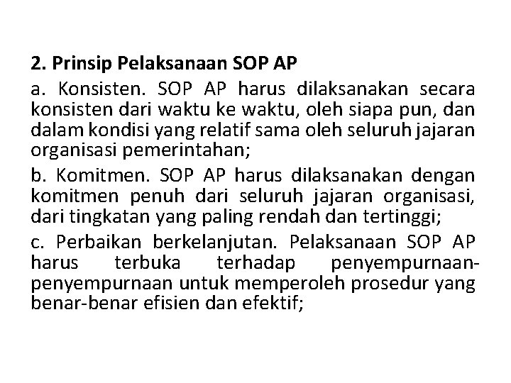 2. Prinsip Pelaksanaan SOP AP a. Konsisten. SOP AP harus dilaksanakan secara konsisten dari