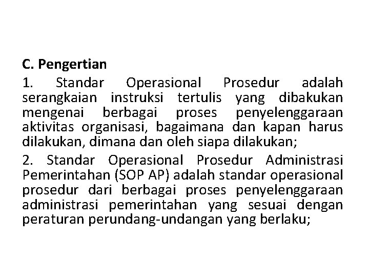 C. Pengertian 1. Standar Operasional Prosedur adalah serangkaian instruksi tertulis yang dibakukan mengenai berbagai