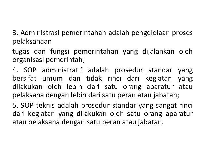 3. Administrasi pemerintahan adalah pengelolaan proses pelaksanaan tugas dan fungsi pemerintahan yang dijalankan oleh