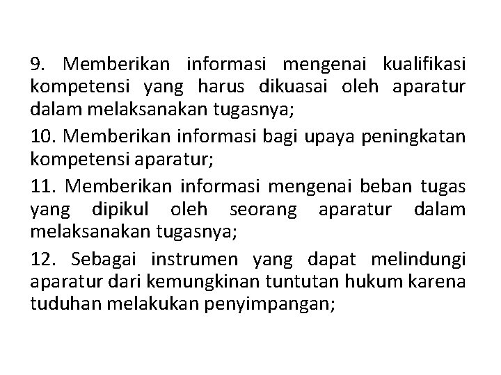 9. Memberikan informasi mengenai kualifikasi kompetensi yang harus dikuasai oleh aparatur dalam melaksanakan tugasnya;