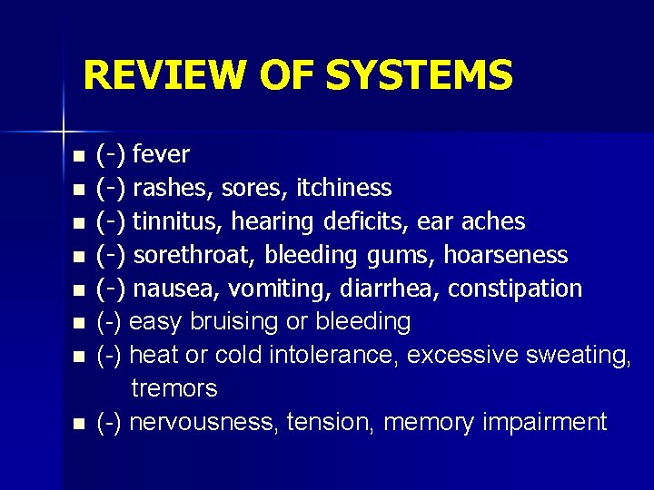 REVIEW OF SYSTEMS n n n n (-) fever (-) rashes, sores, itchiness (-)