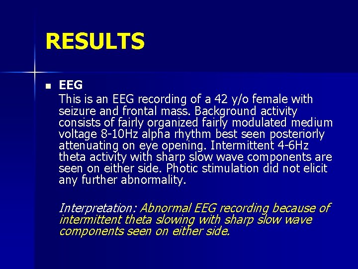 RESULTS n EEG This is an EEG recording of a 42 y/o female with