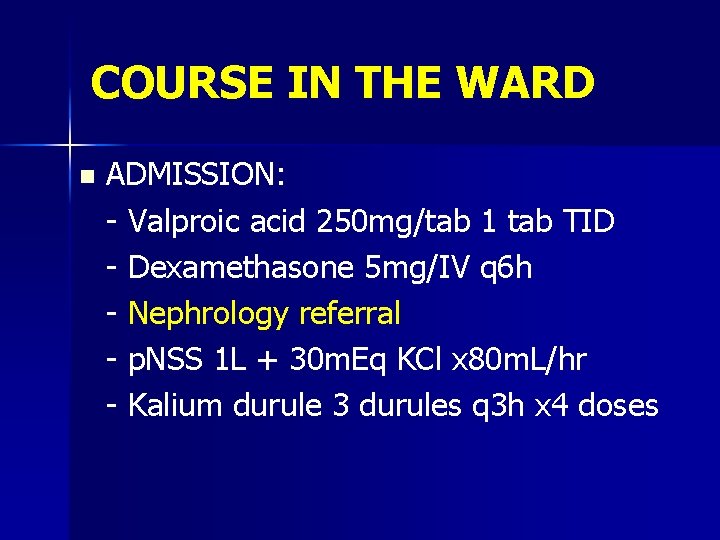 COURSE IN THE WARD n ADMISSION: - Valproic acid 250 mg/tab 1 tab TID