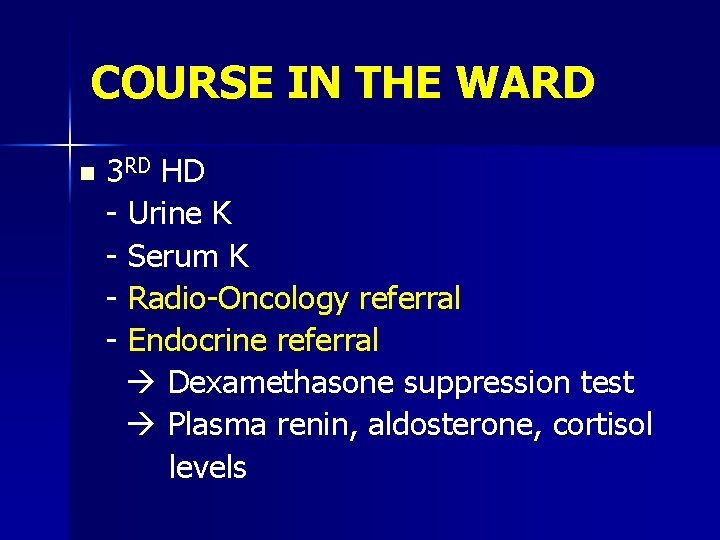 COURSE IN THE WARD n 3 RD HD - Urine K - Serum K