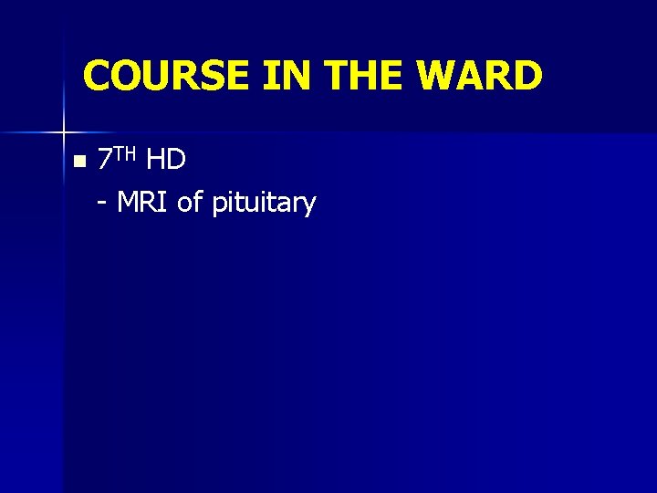 COURSE IN THE WARD n 7 TH HD - MRI of pituitary 
