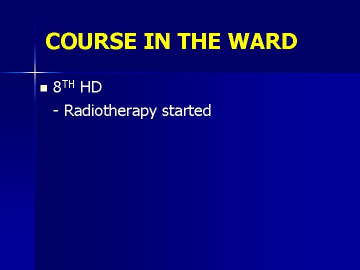 COURSE IN THE WARD n 8 TH HD - Radiotherapy started 
