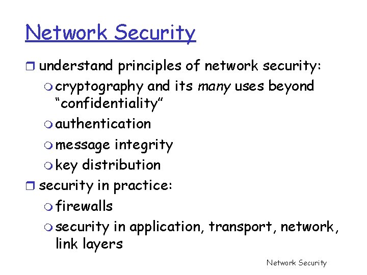 Network Security r understand principles of network security: m cryptography and its many uses