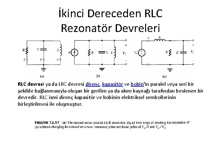 İkinci Dereceden RLC Rezonatör Devreleri RLC devresi ya da LRC devresi direnç, kapasitör ve