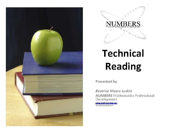 Technical Reading Presented by Beatrice Moore Luchin NUMBERS Mathematics Professional Development abluchin@sbcglobal. net NUMBERSmpd.