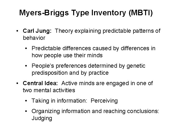 Myers-Briggs Type Inventory (MBTI) • Carl Jung: Theory explaining predictable patterns of behavior •