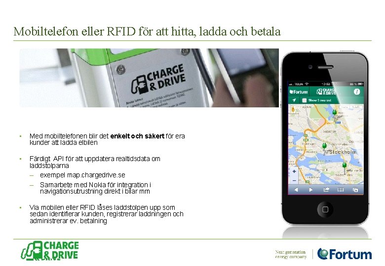 Mobiltelefon eller RFID för att hitta, ladda och betala • Med mobiltelefonen blir det