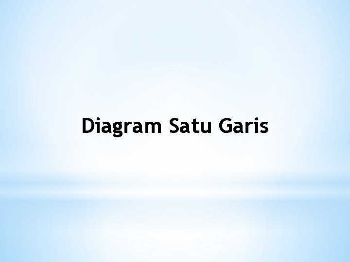 Diagram Satu Garis 