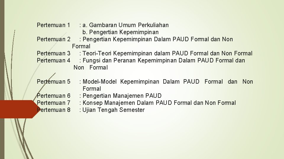 Pertemuan 1 : a. Gambaran Umum Perkuliahan b. Pengertian Kepemimpinan Pertemuan 2 : Pengertian