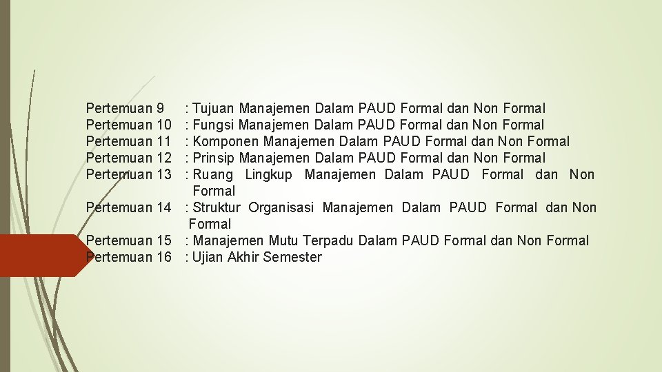 Pertemuan 9 Pertemuan 10 Pertemuan 11 Pertemuan 12 Pertemuan 13 : Tujuan Manajemen Dalam