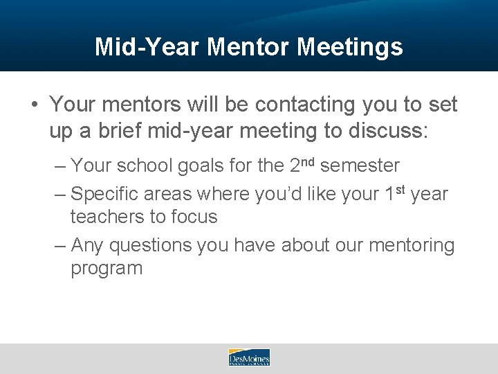 Mid-Year Mentor Meetings • Your mentors will be contacting you to set up a