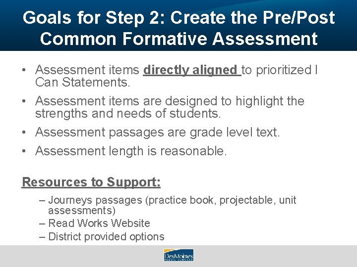Goals for Step 2: Create the Pre/Post Common Formative Assessment • Assessment items directly