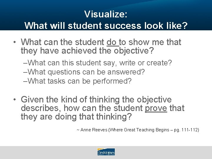 Visualize: What will student success look like? • What can the student do to