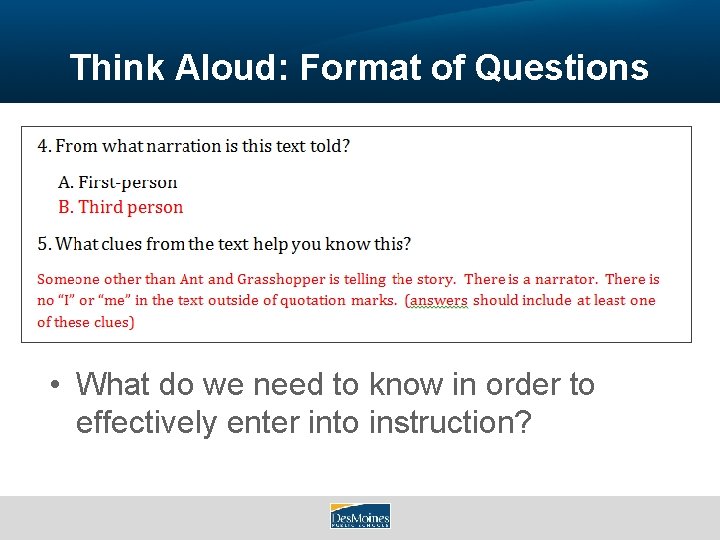 Think Aloud: Format of Questions • What do we need to know in order