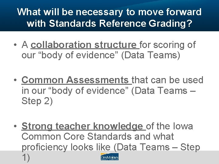 What will be necessary to move forward with Standards Reference Grading? • A collaboration