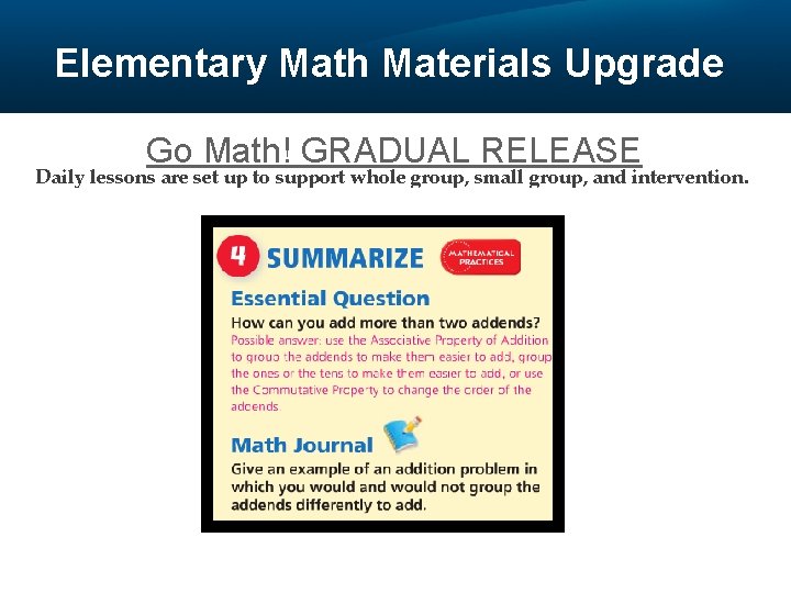 Elementary Math Materials Upgrade Go Math! GRADUAL RELEASE Daily lessons are set up to