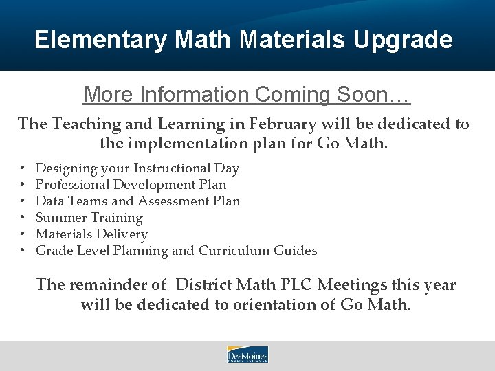 Elementary Math Materials Upgrade More Information Coming Soon… The Teaching and Learning in February