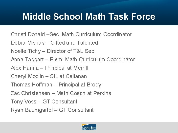 Middle School Math Task Force Christi Donald –Sec. Math Curriculum Coordinator Debra Mishak –