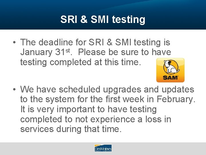 SRI & SMI testing • The deadline for SRI & SMI testing is January