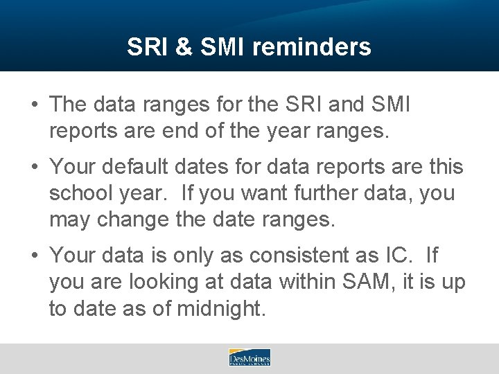 SRI & SMI reminders • The data ranges for the SRI and SMI reports